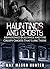 Hauntings And Ghosts: Aband...