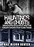 Hauntings And Ghosts: Abandoned Buildings and the Creepy Ghosts That Lurk There (True Hauntings Book 2)