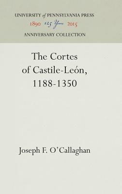 The Cortes of Castile-León, 1188-1350 (Anniversary Collection)