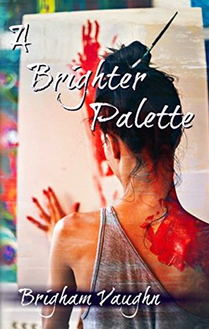 A Brighter Palette (Colors, #1)