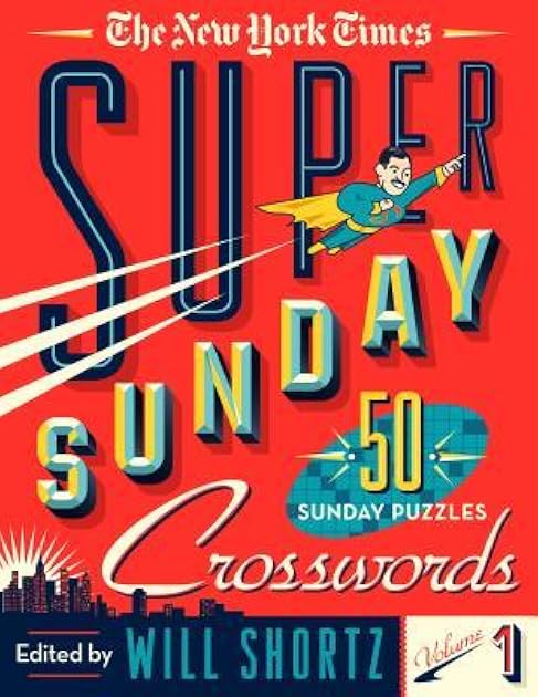 The New York Times Super Sunday Crosswords Volume 1: 50 Sunday Puzzles