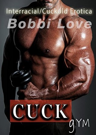Cuck Gym: Interracial, Cuckold, Husband Humiliation Erotica (Kindle Edition)