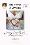 The Power of Crystals: Harness the Power of Crystal Combining for Healing & Wellbeing - for Living In Delight! The Power of Crystals: Harness the Power of Crystal Combining for Healing & Wellbeing - for Living In Delight!