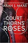 A Court of Thorns and Roses by Sarah J. Maas