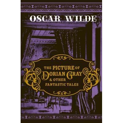 The Picture Of Dorian Gray And Other Fantastic Tales By Oscar Wilde