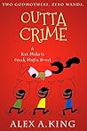 Outta Crime by Alex A. King