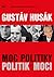 Gustáv Husák Politik Moci-Moc politiky by Slavomír Michálek