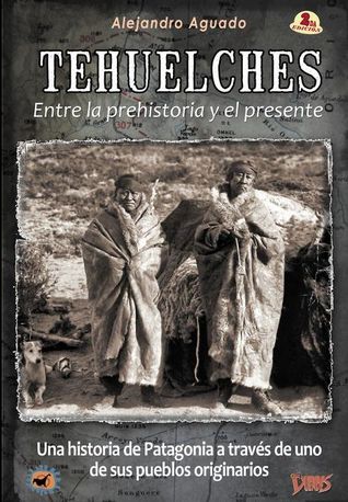 Tehuelches: entre la prehistoria y el presente