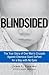 Blindsided: The True Story ...