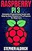 Raspberry Pi 3: Complete Programming Guide with Step by Step Raspberry Pi 3 Projects for Beginners: (Python, Programming Blueprint)