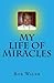 My Life of Miracles by Bob Walsh