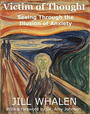 Victim of Thought: Seeing Through the Illusion of Anxiety (Kindle Edition)