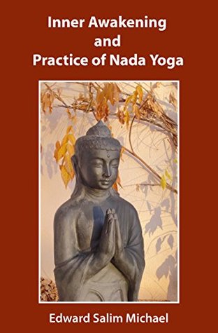 Inner Awakening and Practice of Nada Yoga (Kindle Edition)