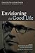 Envisioning the Good Life by Matthew Croasmun