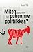 Miten puhumme kun puhumme politiikkaa by Jouni Tilli