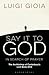 Say it to God: In Search of Prayer: The Archbishop of Canterbury's Lent Book 2018