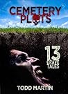 Cemetery Plots: 13 Grave Tales
