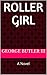 Roller-Girl: A Novel