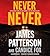 Never Never by James Patterson Never Never by James Patterson
