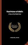 That Printer of Udell's: A Story of the Middle West That Printer of Udell's: A Story of the Middle West