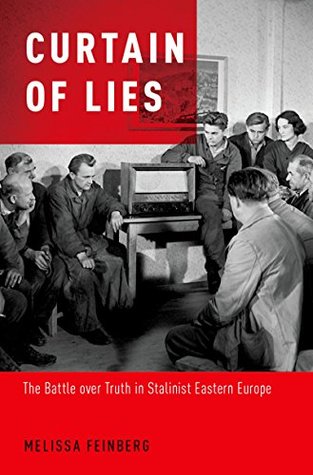 Curtain of Lies: The Battle over Truth in Stalinist Eastern Europe (Kindle Edition)