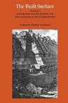 The Built Surface: Architecture and the Pictorial Arts from Antiquity to the Enlightenment (Reinterpreting Classicism) The Built Surface: Architecture and the Pictorial Arts from Antiquity to the Enlightenment (Reinterpreting Classicism)