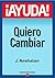 ¡Ayuda! Quiero cambiar (Spanish Edition)