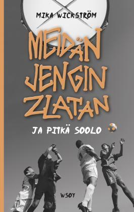 Meidän jengin Zlatan ja pitkä soolo (Hardcover)
