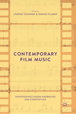 Contemporary Film Music: Investigating Cinema Narratives and Composition
