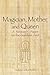 Magician, Mother and Queen: A Research Paper on the Goddess Aset