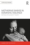 Mothering Babies in Domestic Violence (Women and Psychology)