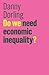 Do We Need Economic Inequality? by Danny Dorling Do We Need Economic Inequality? by Danny Dorling