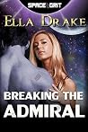 Breaking the Admiral by Ella Drake