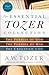 The Essential Tozer Collection: The Pursuit of God, The Purpose of Man, and The Crucified Life