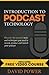 Introduction to Podcast Technology: Discover the essential tools and techniques you need to record, produce and launch your podcast.