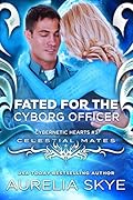 Fated For The Cyborg Officer