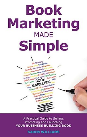Book Marketing Made Simple: A Practical Guide to Selling, Promoting and Launching Your Business Book