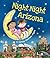 Night-Night Arizona: A Bedtime Board Book of Arizona Landmarks