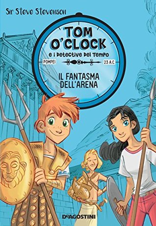 Il fantasma dell'arena (Tom O'Clock e i detective del tempo #2)