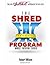 The Shred Fat Program: The No Bullshit Approach To Fat Loss
