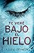 Te veré bajo el hielo (Detective Erika Foster #1)