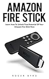 Amazon Fire Stick : Learn How to Unlock True Potential Of Your Amazon Fire Stick Now!