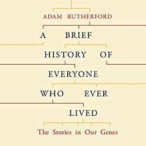 A Brief History of Everyone Who Ever Lived: The Stories in Our Genes