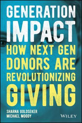 Generation Impact: How Next Gen Donors Are Revolutionizing Giving (Hardcover)