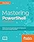 Mastering PowerShell