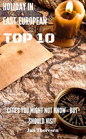 Holiday In East-European Top 10, Cities You Might Not Know-But Should Visit (Kindle Edition)