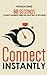 Connect Instantly: 60 Seconds to Likability, Meaningful Connections, and Hitting It Off With Anyone