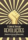 O Livro de Ouro das Revoluções: Movimentos Políticos que Mudaram o Mundo