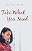 Take What You Need by Deyona Estep