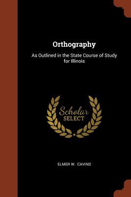 Orthography: As Outlined in the State Course of Study for Illinois